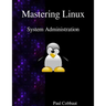 Mastering Linux - System Administration