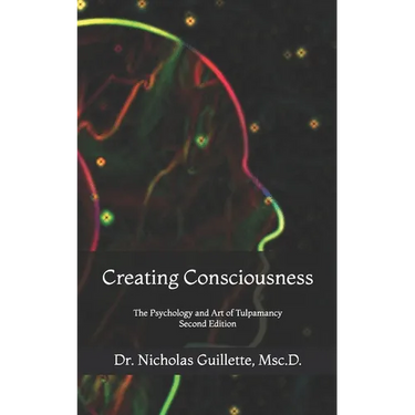 Creating Consciousness: The Psychology and Art of Tulpamancy