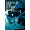 Welcome to Your Designer Planet!