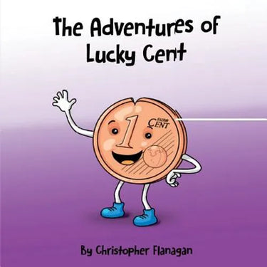The Adventures of Lucky Cent: Children Picture Book about a Lucky Coin for Beginner Readers ages 2-6