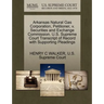 Arkansas Natural Gas Corporation, Petitioner, V. Securities and Exchange Commission. U.S. Supreme Court Transcript of Record with Supporting Pleadings