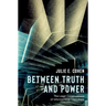Between Truth and Power: The Legal Constructions of Informational Capitalism