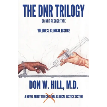 The DNR Trilogy: Volume 3: Clinical Justice