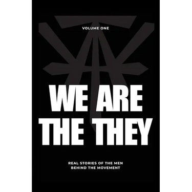 We Are The They: Real Stories of the Men Behind the Movement