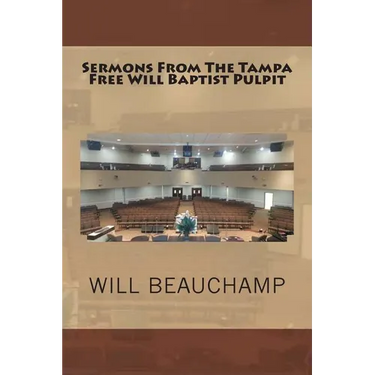 Sermons From The Tampa Free Will Baptist Pulpit