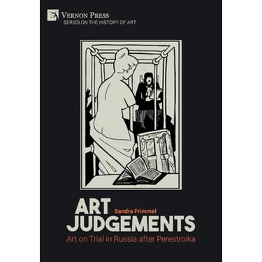 Art Judgements: Art on Trial in Russia after Perestroika