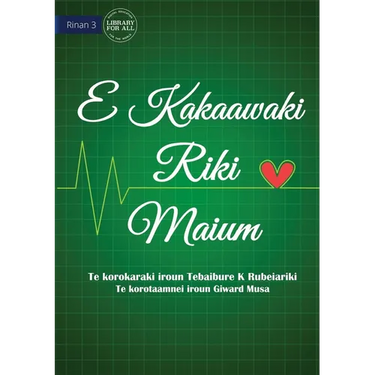 Life is More Important - E Kakaawaki riki maium (Te Kiribati)