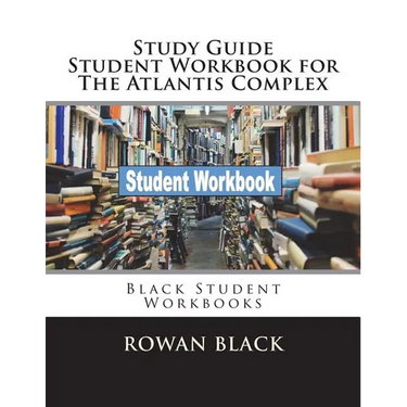 Study Guide Student Workbook for The Atlantis Complex: Black Student Workbooks