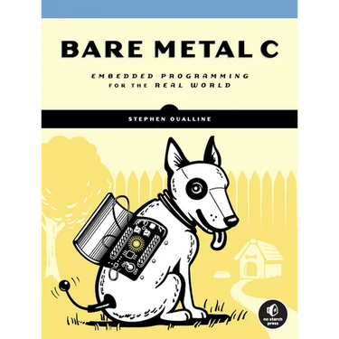 Bare Metal C: Embedded Programming for the Real World