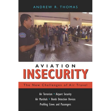 Aviation Insecurity: The New Challenges of Air Travel