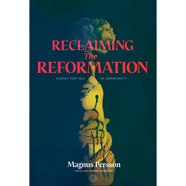 Reclaiming the Reformation: Christ for You in Community