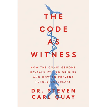 The Code as Witness: How the Covid Genome Reveals Its Lab Origins and How to Prevent Future Outbreaks