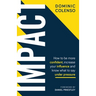 Impact: How to Be More Confident, Increase Your Influence and Know What to Say Under Pressure