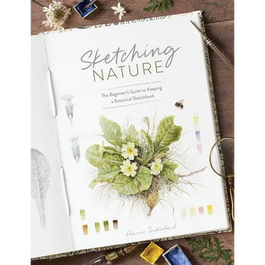 Sketching Nature: The Beginner's Guide to Keeping a Botanical Sketchbook