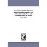 A School Compendium of Natural and Experimental Philosophy. With A Description of the Steam and Locomotive Engines. by Richard Green Parker.