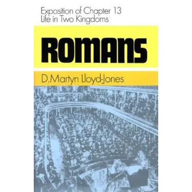 Romans: Exposition of Chapter 13: Life in Two Kingdoms