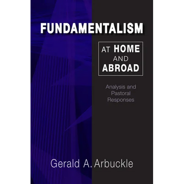 Fundamentalism at Home and Abroad: Analysis and Pastoral Responses