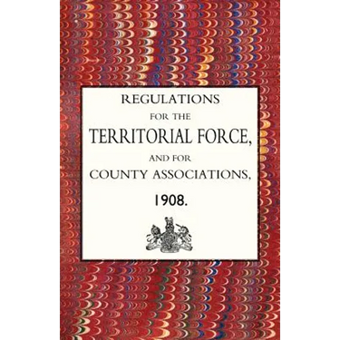 Regulations for the Territorial Force and the County Associations 1908