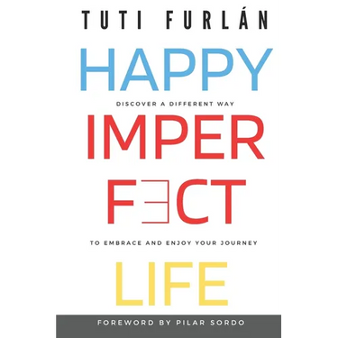 Happy Imperfect Life: Discover a different way to embrace and enjoy your journey