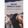 Salah Simple & Easy: Muslim Prayer For Beginners