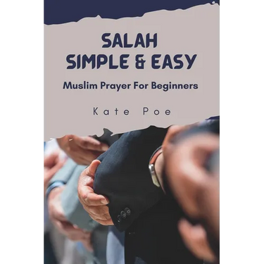 Salah Simple & Easy: Muslim Prayer For Beginners