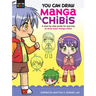 You Can Draw Manga Chibis: A Step-By-Step Guide for Learning to Draw Basic Manga Chibis