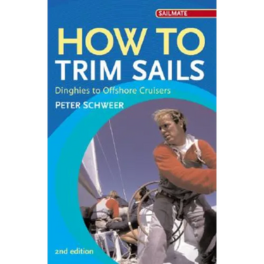 How to Trim Sails: Dinghies to Offshore Cruisers