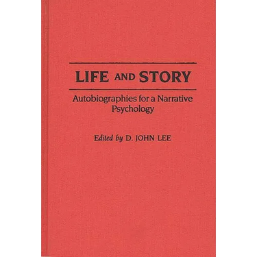 Life and Story: Autobiographies for a Narrative Psychology