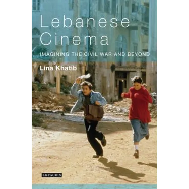 Lebanese Cinema: Imagining the Civil War and Beyond