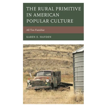 The Rural Primitive in American Popular Culture: All Too Familiar