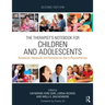 The Therapist's Notebook for Children and Adolescents: Homework, Handouts, and Activities for Use in Psychotherapy