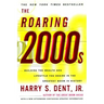 Roaring 2000s: Building the Wealth and Lifestyle You Desire in the Greatest Boom in History