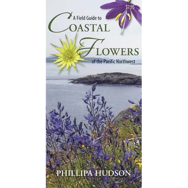 A Field Guide to Coastal Flowers of the Pacific Northwest