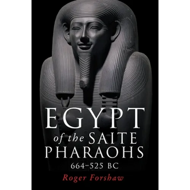 Egypt of the Saite Pharaohs, 664-525 BC