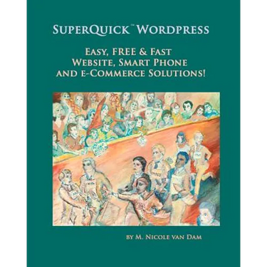SuperQuick Wordpress: Easy, FREE and Fast Website, Smart Phone and e-Commerce Solutions!