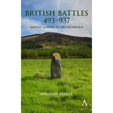 British Battles 493-937: Mount Badon to Brunanburh