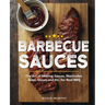 Barbecue Sauces: The Art of Making Sauces, Marinades, Rubs, Glazes and Etc. for Real BBQ