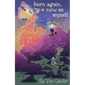 born again, now as myself