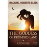 The Goddess of Promised Land: Genesis