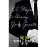 100 Ways To Annoy Your Guests