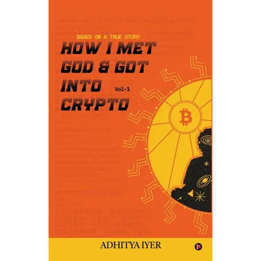How I Met God and Got Into Crypto: Based on a True Story