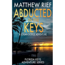 Abducted in the Keys: A Logan Dodge Adventure (Florida Keys Adventure Series Book 9)