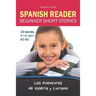 SPANISH READER Beginner Short Stories: 10 stories in Spanish for children & adults level A1 to A2
