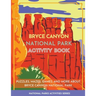 Bryce Canyon National Park Activity Book: Puzzles, Mazes, Games, and More about Bryce Canyon National Park
