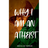 Why I Am an Atheist