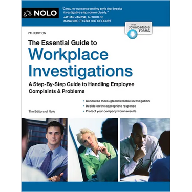 The Essential Guide to Workplace Investigations: A Step-By-Step Guide to Handling Employee Complaints & Problems