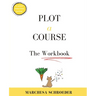 Plot A Course The Workbook: The Workbook
