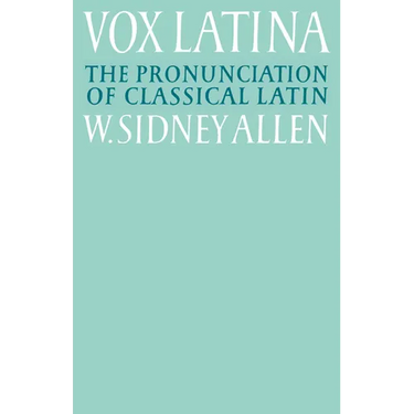 Vox Latina: A Guide to the Pronunciation of Classical Latin
