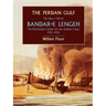 The Persian Gulf: The Rise and Fall of Bandar-E Lengeh, the Distribution Center for the Arabian Coast, 1750-1930