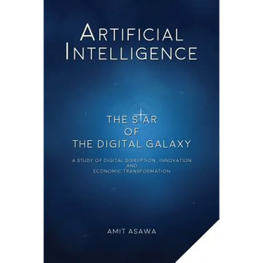 Artificial Intelligence: The Star of the Digital Galaxy: A Study of Digital Disruption, Innovation, and Economic Transformation